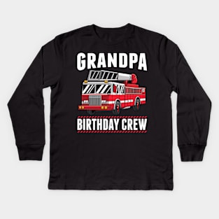 Grandpa Birthday Crew Fire Truck Firefighter Party Gift Kids Long Sleeve T-Shirt